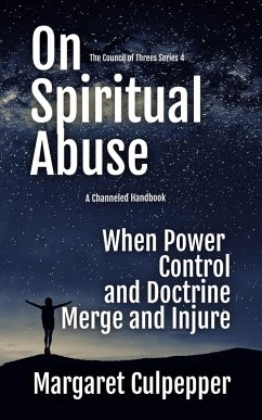 On Spiritual Abuse: When Power, Control, and Doctrine Merge and Injure (The Council of Threes, #4) (eBook, ePUB) - Culpepper, Margaret