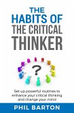 The Habits of The Critical Thinker: Set up Powerful Routines to Enhance Your Critical Thinking and Change Your Mind (Self-Help, #2) (eBook, ePUB)