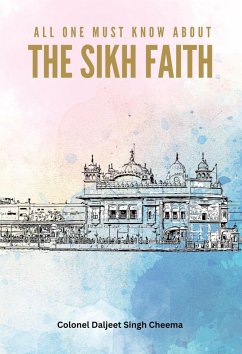 All One Must Know About Sikh Faith (eBook, ePUB) - Cheema, Colonel Daljeet Singh