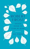 Robert Frost: Sixteen Poems to Learn by Heart (eBook, ePUB)