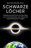 Schwarze Löcher: Wissenschaftliche Antworten auf interessante und absurde hypothetische Fragen (eBook, ePUB)