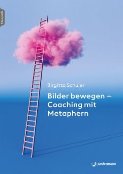 Bilder bewegen - Coaching mit Metaphern (eBook, ePUB) - Schuler, Birgitta