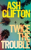 Twice the Trouble (eBook, ePUB)