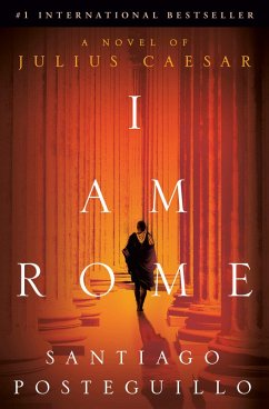 I Am Rome (eBook, ePUB) - Posteguillo, Santiago