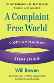 A Complaint Free World, Revised and Updated (eBook, ePUB) A Complaint Free World, Revised and Updated (eBook, ePUB)