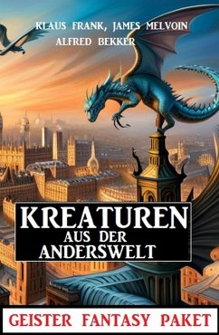 Cover Kreaturen aus der Anderswelt: Geister Fantasy Paket (eBook, ePUB)