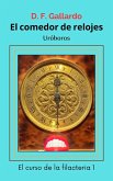 El comedor de relojes: Uróboros (El curso de la filacteria, #1) (eBook, ePUB)