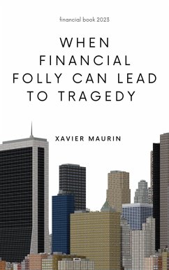 When financial folly can lead to tragedy (eBook, ePUB)