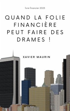 Quand la folie financière peut faire des drames ! (eBook, ePUB) - Maurin, Xavier