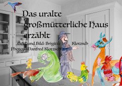 Das uralte großmütterliche Haus erzählt (eBook, ePUB) - Klotzsch, Brigitte