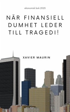 När finansiell dumhet leder till tragedi! (eBook, ePUB) - Maurin, Xavier