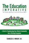 The Education Imperative for Leaders Working in and with Central Office Leaders (eBook, ePUB) The Education Imperative for Leaders Working in and with Central Office Leaders (eBook, ePUB)