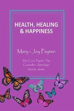 Health Healing & Happiness (eBook, ePUB) - Payten, Mary-Joy