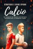 Calcio Strategie e Sfide Epiche (eBook, ePUB)