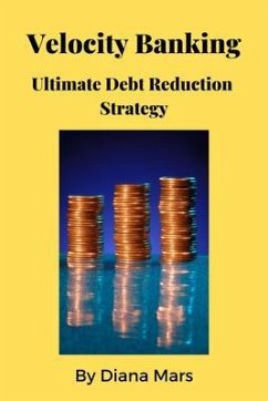 Cover Velocity Banking Ultimate Debt Reduction Strategy (eBook, ePUB)