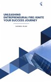 Unleashing Entrepreneurial Fire: Ignite Your Success Journey (eBook, ePUB)
