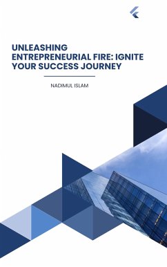 Unleashing Entrepreneurial Fire: Ignite Your Success Journey (eBook, ePUB) - Amjad, Ahmed; Hossen, Amjad