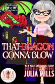 That Dragon Gonna Blow: Magic and Mayhem Universe (Maidens of Mayhem, #8) (eBook, ePUB)