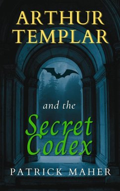 Arthur Templar and the Secret Codex (Timethreader Series, #2) (eBook, ePUB) - Maher, Patrick