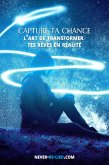 Capture Ta Chance: L'art de Transformer Tes Rêves en Réalité (eBook, ePUB)
