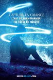 Capture Ta Chance: L'art de Transformer Tes Rêves en Réalité (eBook, ePUB) Capture Ta Chance: L'art de Transformer Tes Rêves en Réalité (eBook, ePUB)