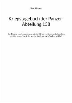 Kriegstagebuch der Panzer-Abteilung 138 (eBook, ePUB) - Kleinert, Uwe