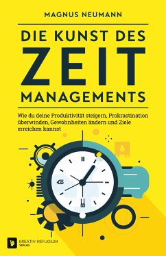 Die Kunst des Zeitmanagements (eBook, ePUB) - Neumann, Magnus