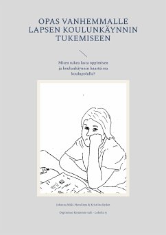 Opas vanhemmalle lapsen koulunkäynnin tukemiseen (eBook, ePUB) - Mäki-Havulinna, Johanna; Kydén, Kristiina