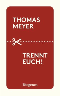 Trennt euch! (eBook, ePUB) - Meyer, Thomas