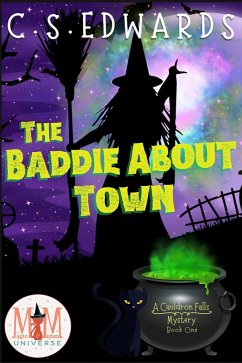 The Baddie About Town: Magic and Mayhem Universe (A Cauldron Falls Mystery, #1) (eBook, ePUB) - Edwards, C. S.