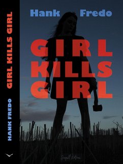 Girl Kills Girl (eBook, ePUB) - Fredo, Hank Girl Kills Girl (eBook, ePUB) - Fredo, Hank