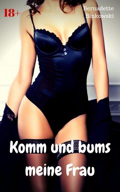 Komm und bums meine Frau (eBook, ePUB) - Binkowski, Bernadette