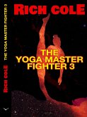 The Yoga Master Fighter 3 (eBook, ePUB) The Yoga Master Fighter 3 (eBook, ePUB)