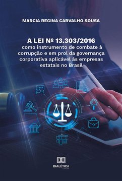 Cover A Lei nº 13.303/2016 como instrumento de combate à corrupção e em prol da governança corporativa aplicável às empresas estatais no Brasil (eBook, ePUB)