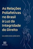 As Relações Poliafetivas no Brasil à Luz da Integridade do Direito (eBook, ePUB)