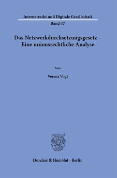 Das Netzwerkdurchsetzungsgesetz - Eine unionsrechtliche Analyse. - Vogt, Verena