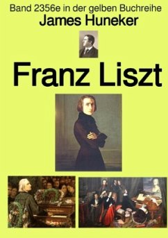 Franz Liszt - Band 235e in der gelben Buchreihe - Farbe - bei Jürgen Ruszkowski - Huneker, James