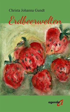 Erdbeerwelten - Gundt, Christa Johanna