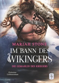 Die Gemahlin des Kriegers - Dritter Band der Im Bann des Wikingers-Reihe - Stone, Mariah