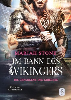 Die Gefangene des Kriegers - Fünfter Band der Im Bann des Wikingers-Reihe - Stone, Mariah