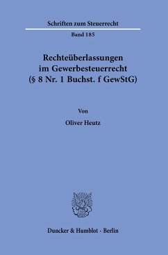 Rechteüberlassungen im Gewerbesteuerrecht (§ 8 Nr. 1 Buchst. f GewStG). - Heutz, Oliver