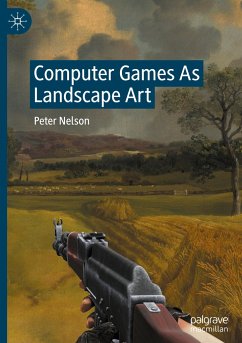 Computer Games As Landscape Art - Nelson, Peter