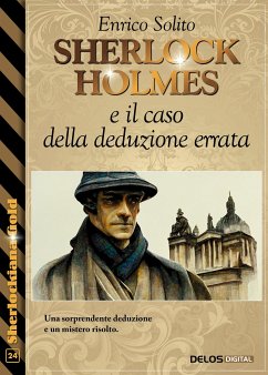 Sherlock Holmes e il caso della deduzione errata (eBook, ePUB) - Solito, Enrico