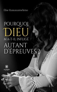 Cover Pourquoi Dieu m'a-t-il infligé autant d'épreuves ? (eBook, ePUB)