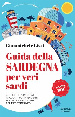 Guida della Sardegna per veri sardi (eBook, ePUB) - Lisai, Gianmichele