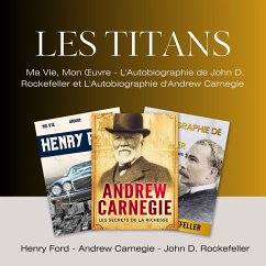 Les Titans (eBook, ePUB) - Carnegie, Andrew; D. Rockefeller, John; Ford, Henry