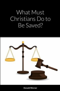 What Must Christians Do to Be Saved? - Werner, Donald