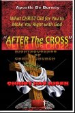 &quote;After the Cross&quote;: What Christ did to Make you Right with God