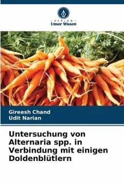 Untersuchung von Alternaria spp. in Verbindung mit einigen Doldenblütlern - Chand, Gireesh;Narian, Udit