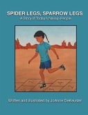 Spider Legs, Sparrow Legs: A Story of Today's Navajo People
